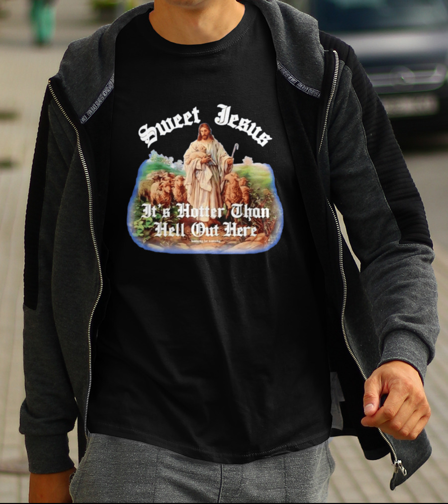 Sweet Jesus It's Hotter Than Hell Out Here Kentucky For Kentucky T-Shirt