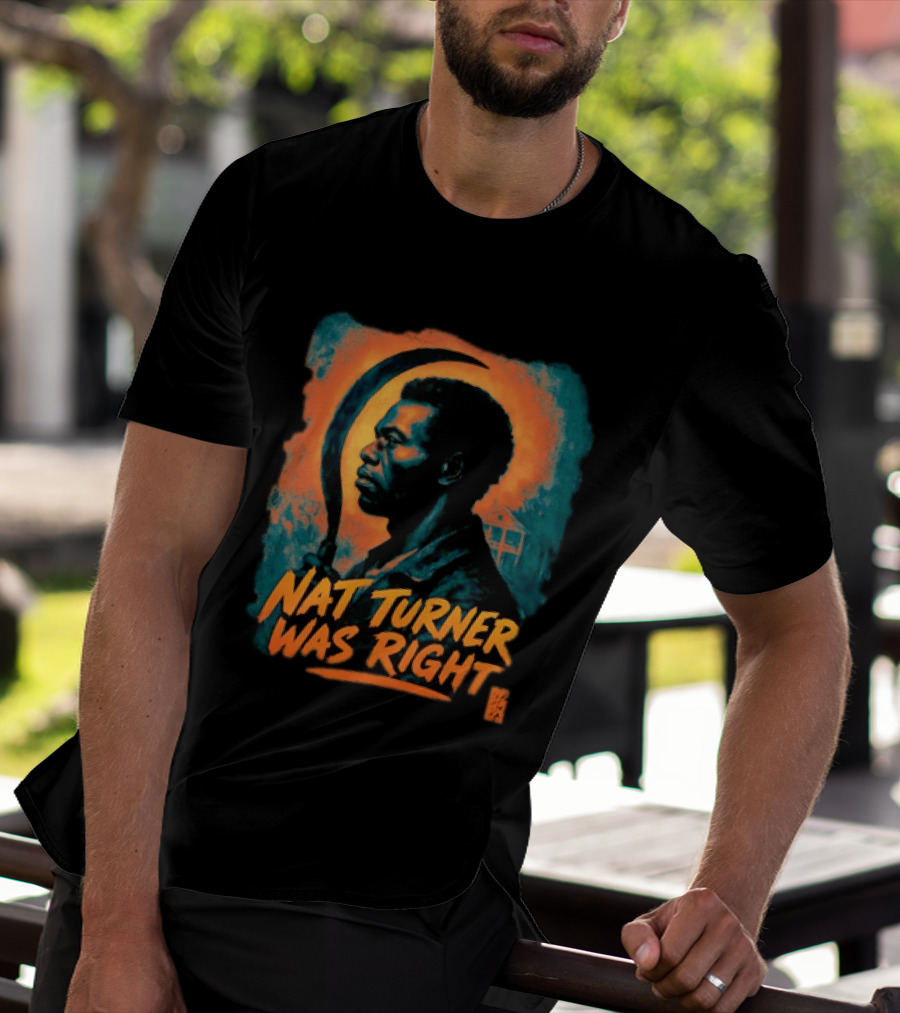 Nat Turner Was Right Bold Artistic T-Shirt