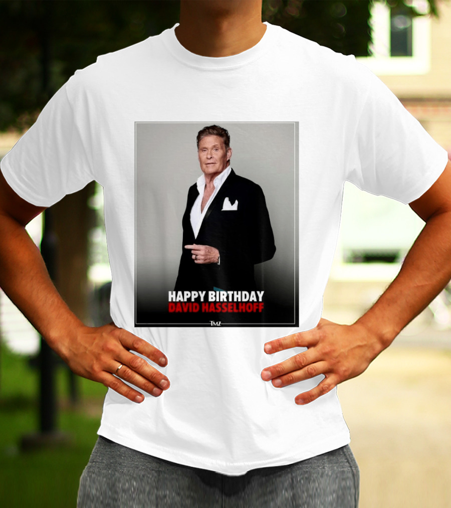 Happy Birthday David Hasselhoff Celebration By TMZ T-Shirt