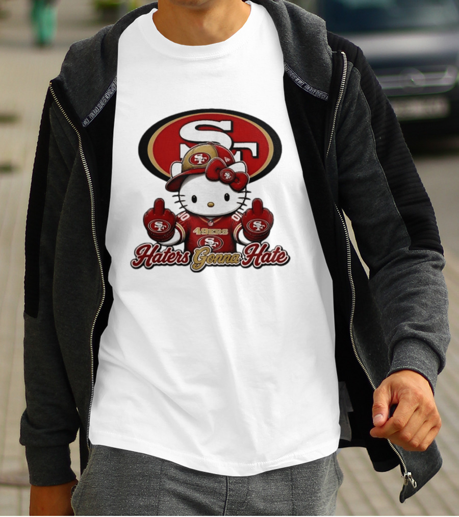 Hello Kitty Middle Finger San Francisco 49ers Haters Gonna Hate Football T-Shirt