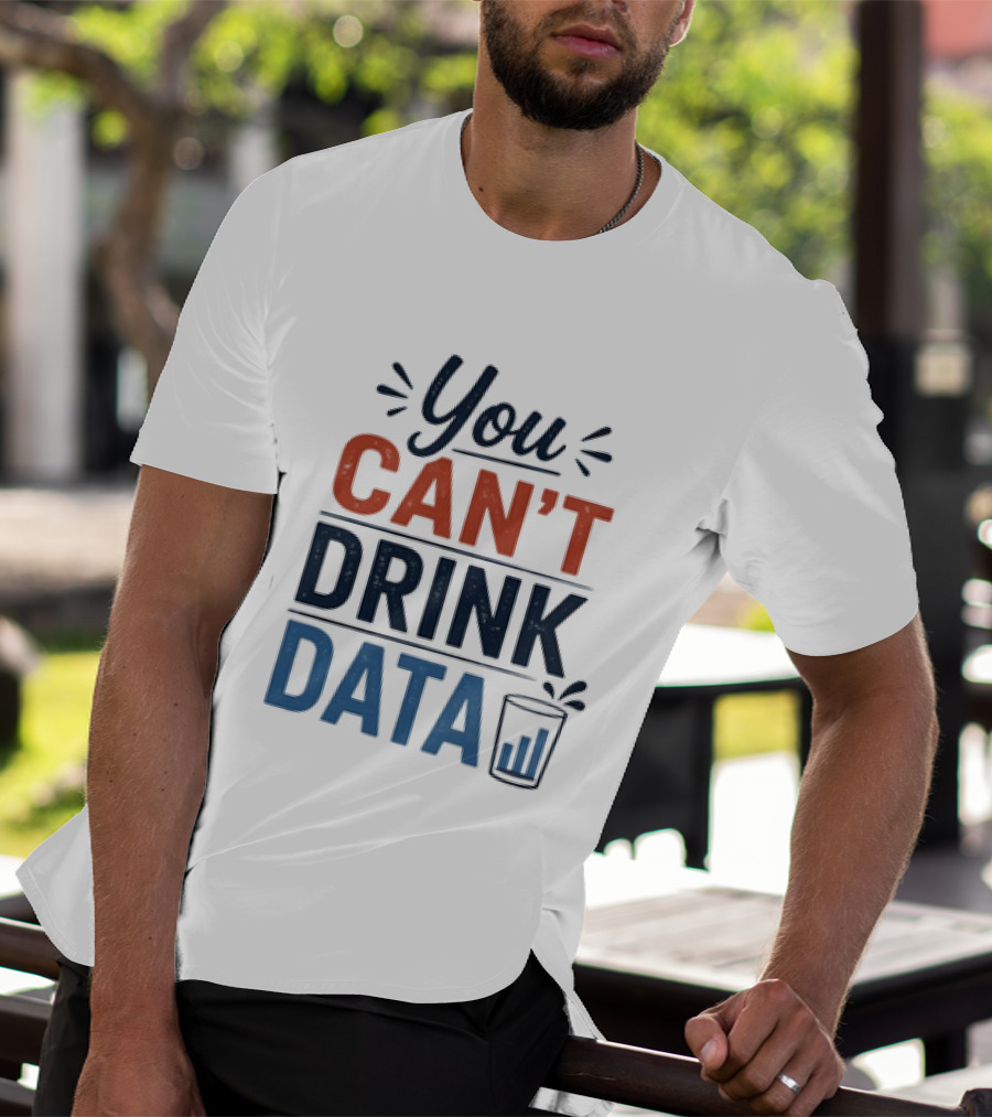 You Can't Drink Data With Glass Icon Fun Geek Humor T-Shirt