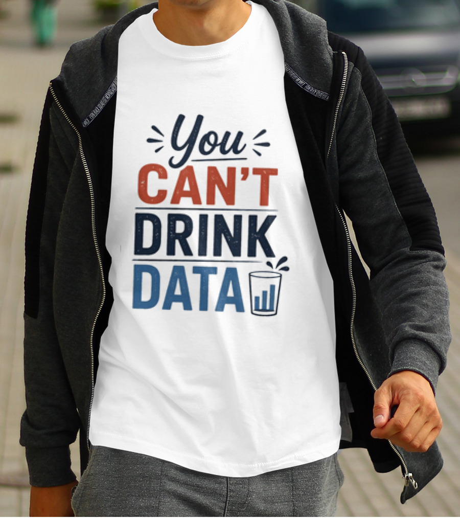 You Can't Drink Data With Glass Icon Fun Geek Humor T-Shirt