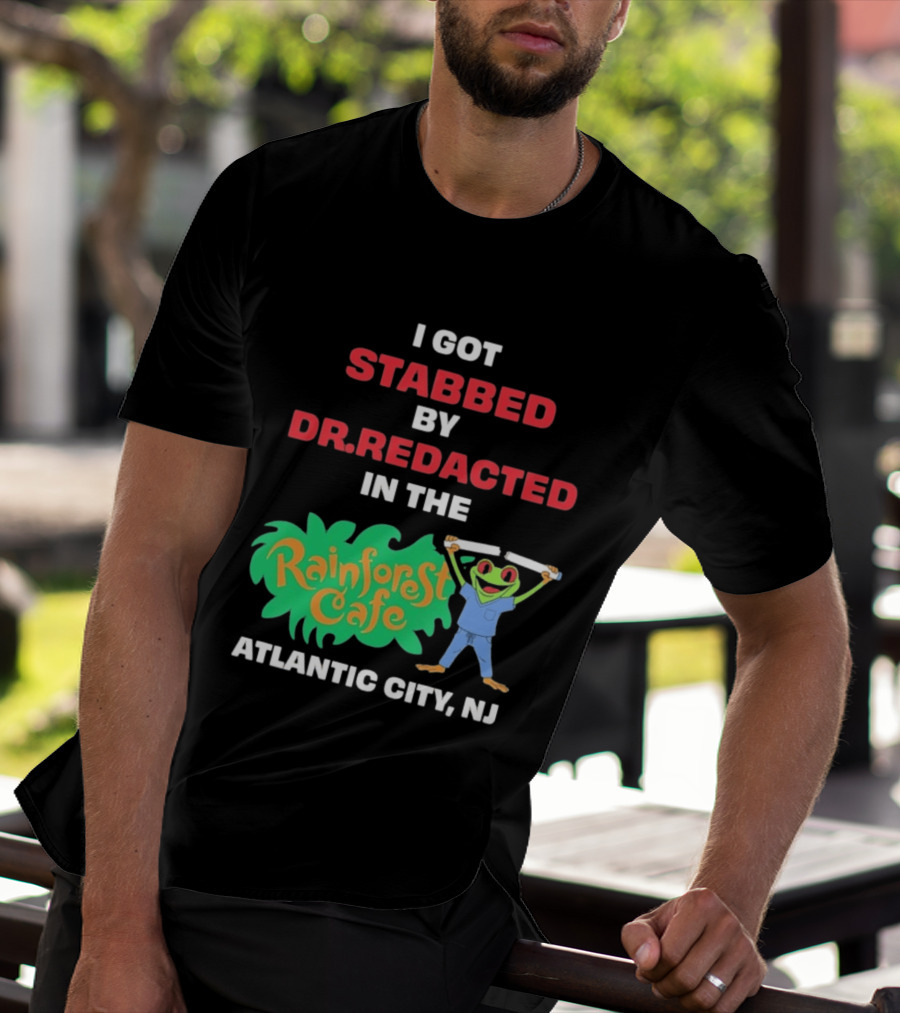 Atlantic City NJ I Got Stabbed By Dr Redacted Rainforest Cafe Frog T-Shirt