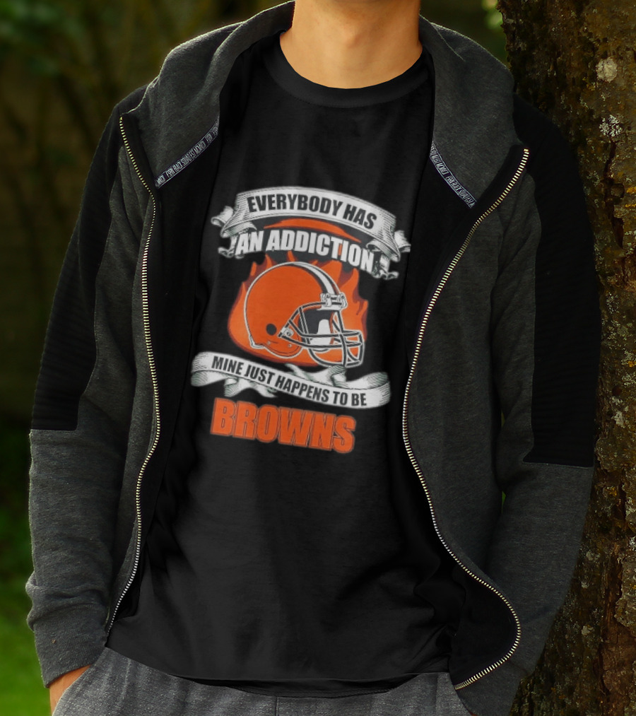 Everybody Has An Addiction Mine Just Happens To Be Browns Football Helmet And Flames T-Shirt