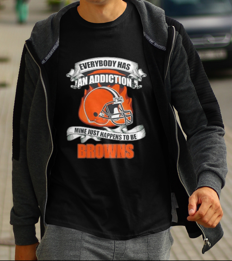 Everybody Has An Addiction Mine Just Happens To Be Browns Football Helmet And Flames T-Shirt