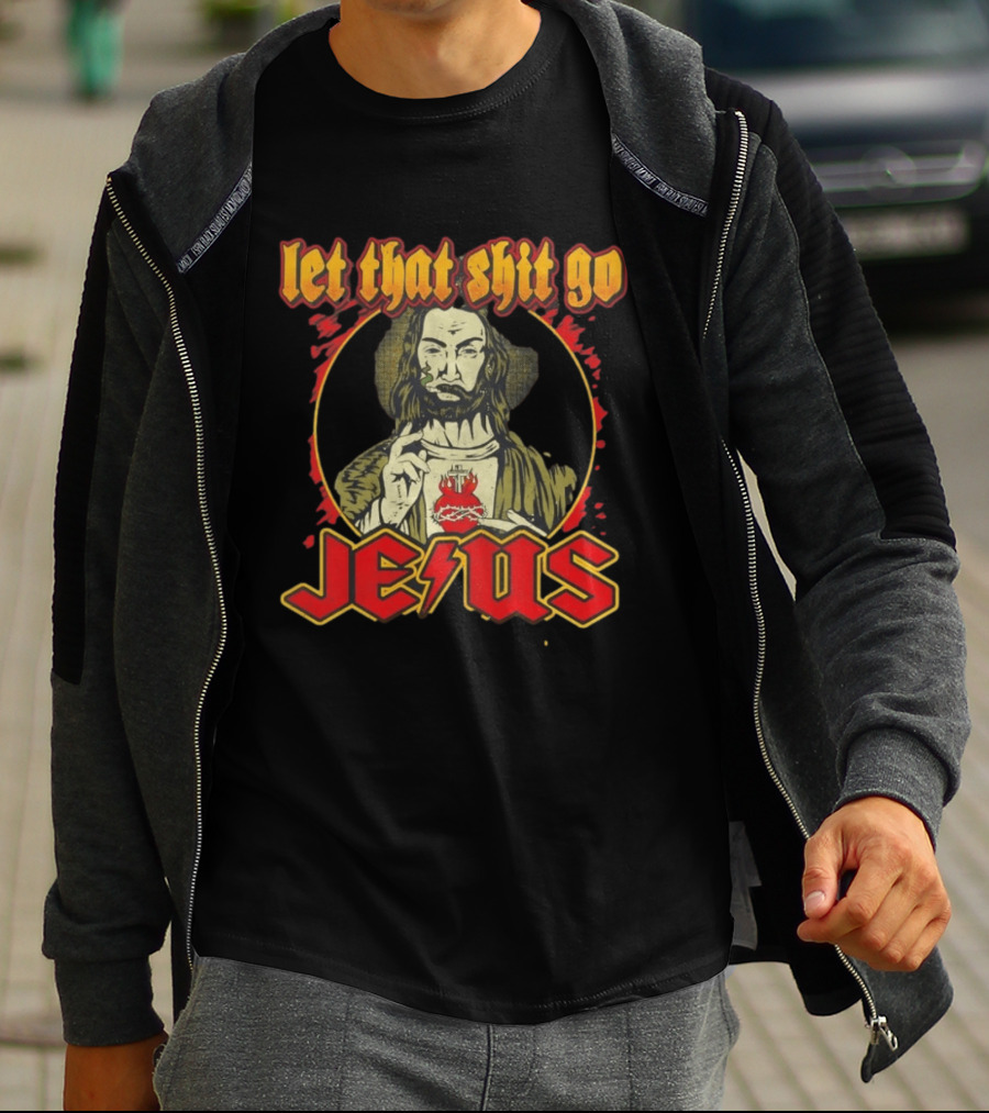 Let That Shit Go Jesus Highway To Heaven T-Shirt