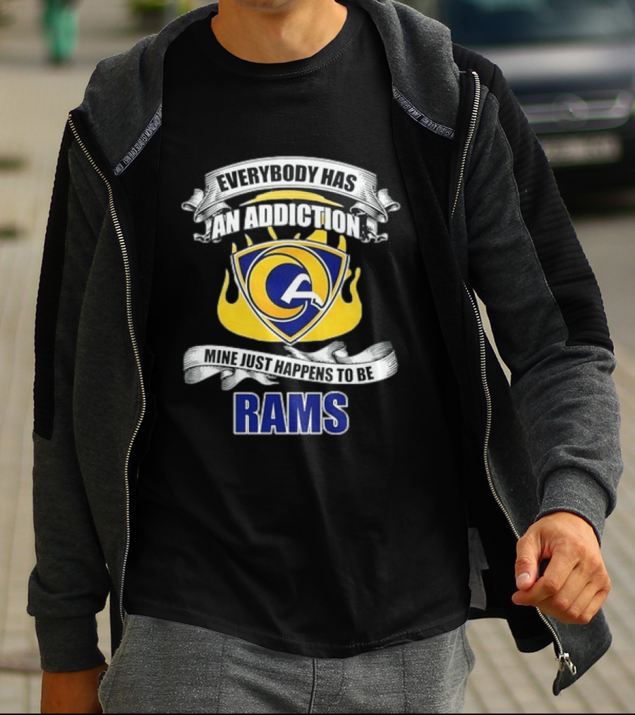 Everybody Has An Addiction Mine Just Happens To Be Rams T-Shirt
