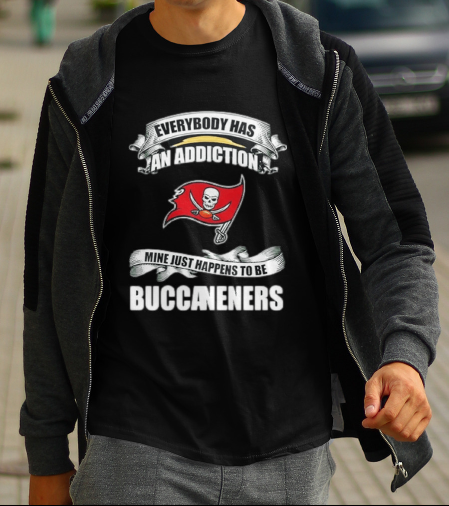 Everybody Has An Addiction Mine Just Happens To Be Buccaneers T-Shirt