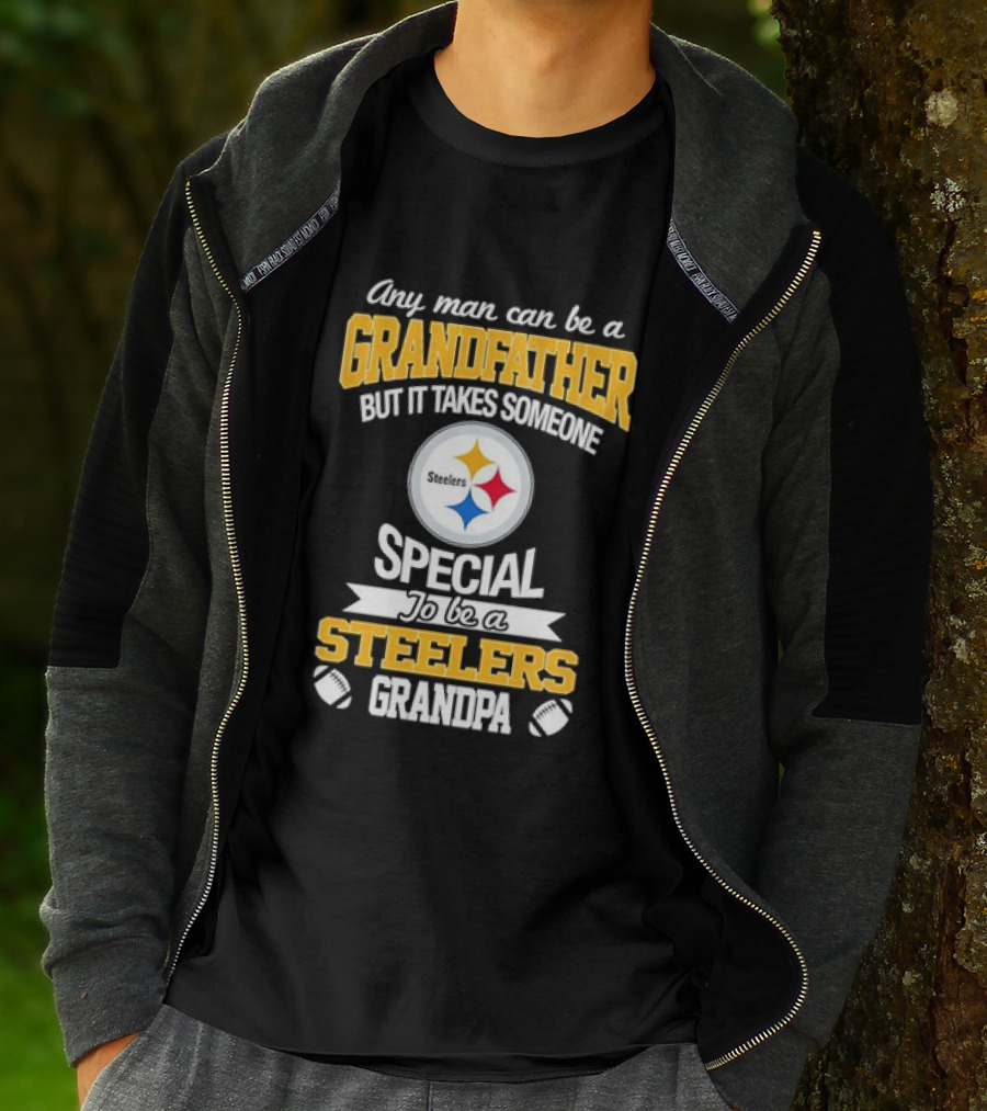 Any Man Can Be A Grandfather But It Takes Someone Special Steelers Grandpa T-Shirt