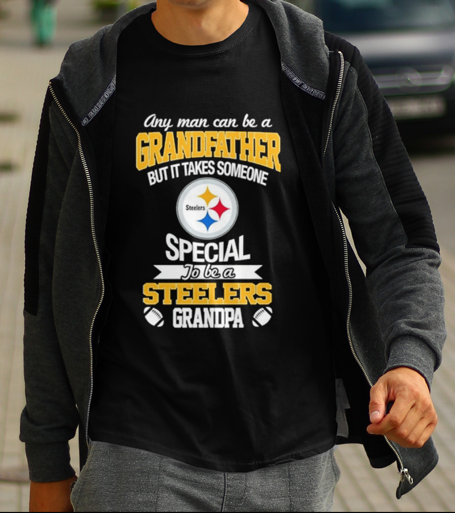 Any Man Can Be A Grandfather But It Takes Someone Special Steelers Grandpa T-Shirt