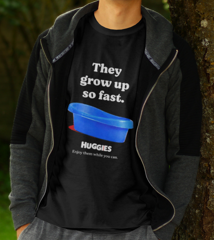 Huggies They Grow Up So Fast Enjoy Them While You Can Blue Tub T-Shirt