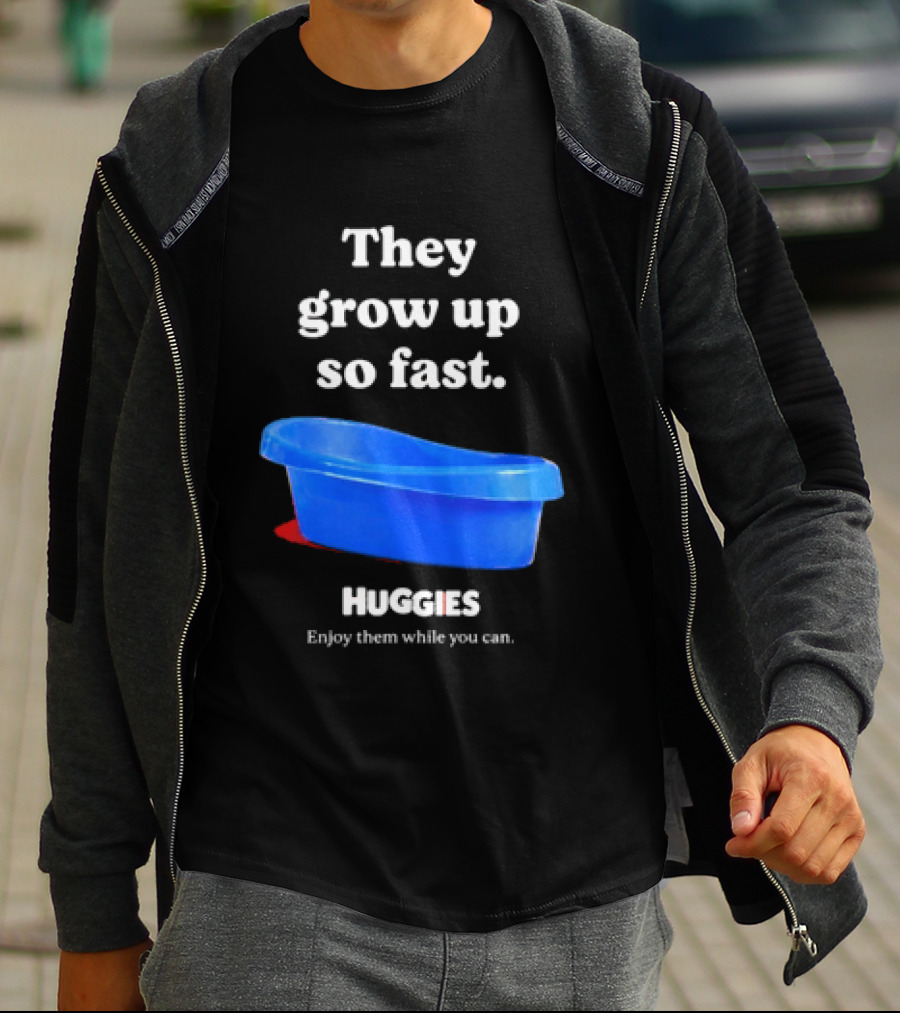 Huggies They Grow Up So Fast Enjoy Them While You Can Blue Tub T-Shirt