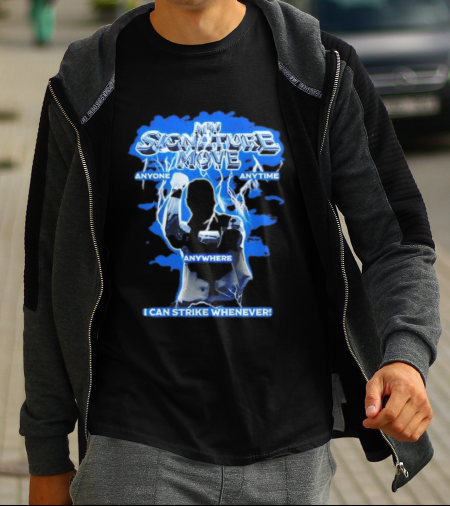 My Signature Move Anyone Anytime Anywhere I Can Strike Whenever Shawn Michaels T-Shirt