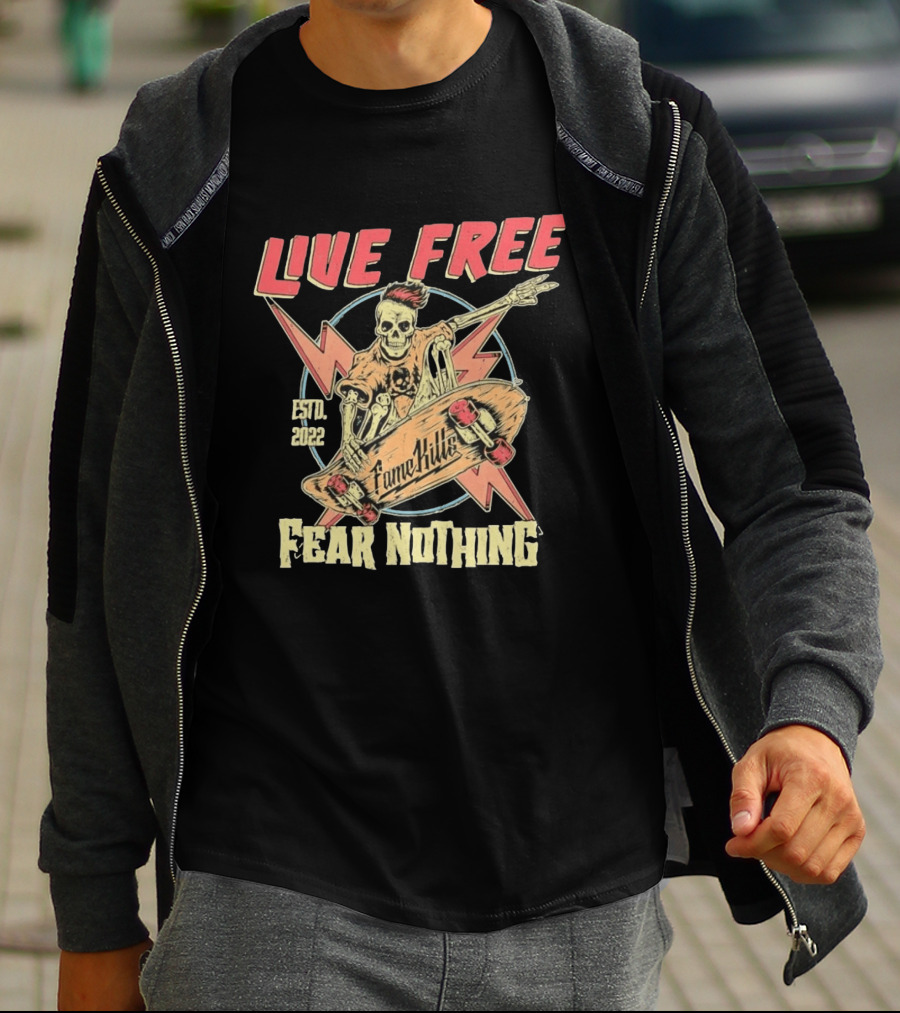 Live Free Fear Nothing Skeleton Skateboarding Fame Kills Est. 2022 T-Shirt