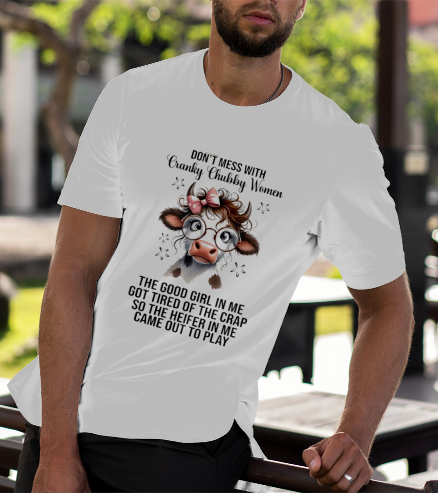 Cranky Chubby Women Cow Bow Glasses The Heifer In Me Came Out To Play T-Shirt