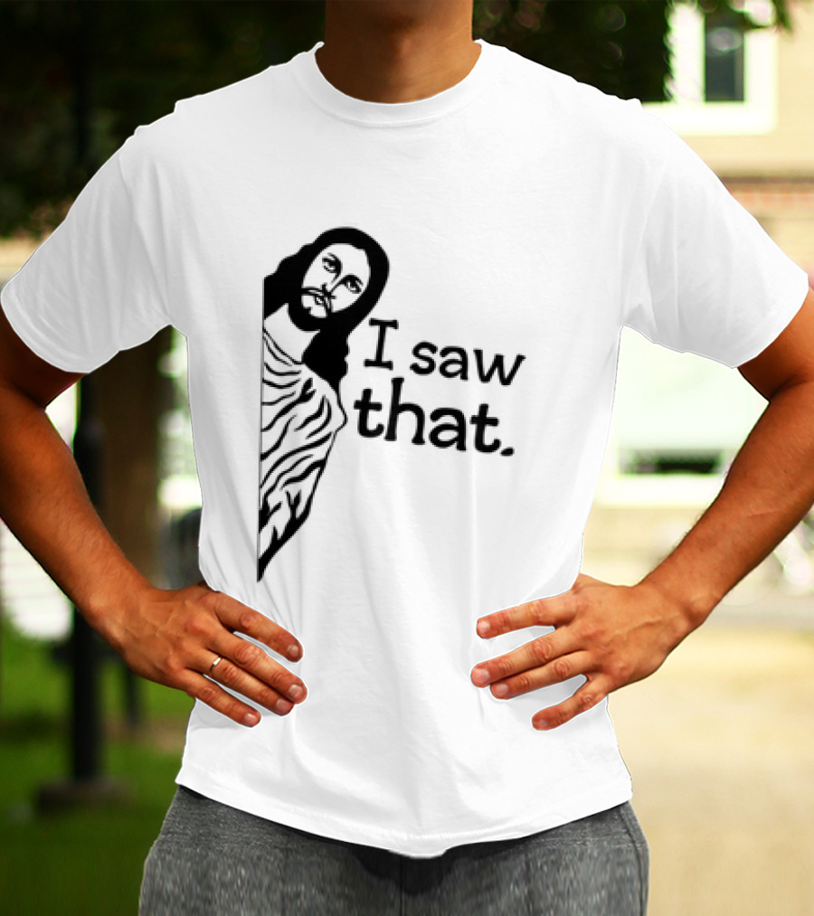 Jesus I Saw That Meme Design Christian Humor Religious Message T-Shirt