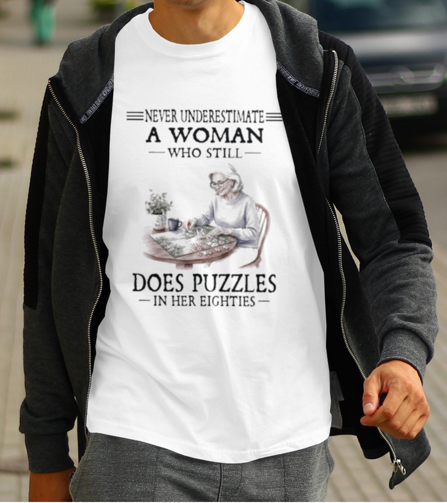 Never Underestimate A Woman Who Still Does Puzzles In Her Eighties T-Shirt