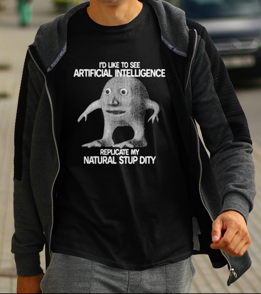 I'd Like To See Artificial Intelligence Replicate My Natural Stupidity Vintage Creature T-Shirt
