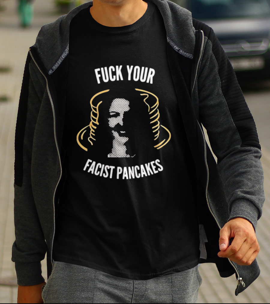 Danielle Smith Fuck Your Fascist Pancakes T-Shirt