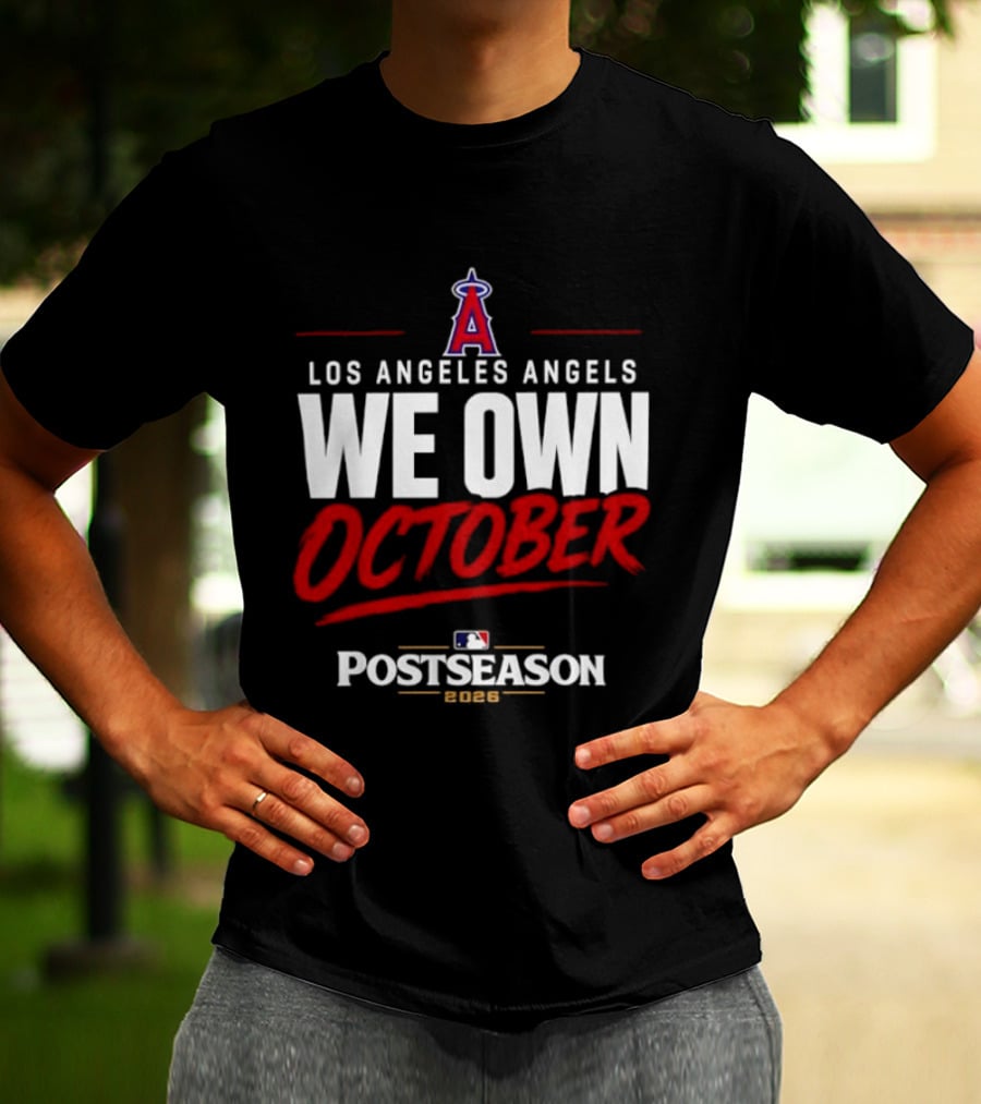 Los Angeles Angels We Own October MLB Postseason 2026 T-Shirt