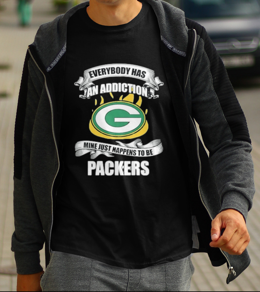 Everybody Has An Addiction Mine Just Happens To Be Packers Green Bay Fans T-Shirt