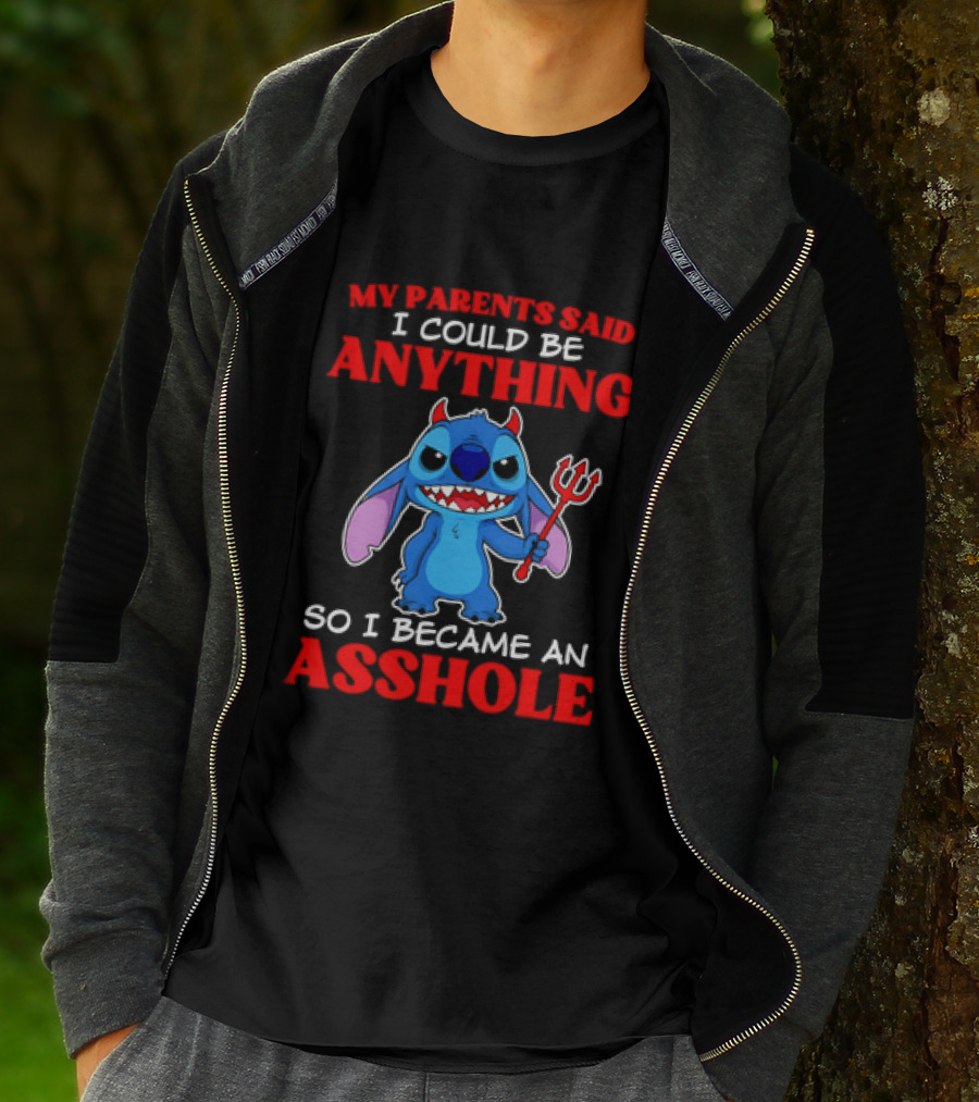 My Parents Said I Could Be Anything So I Became An Asshole Stitch T-Shirt