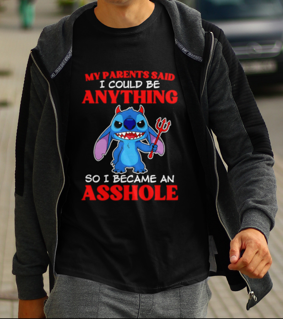 My Parents Said I Could Be Anything So I Became An Asshole Stitch T-Shirt