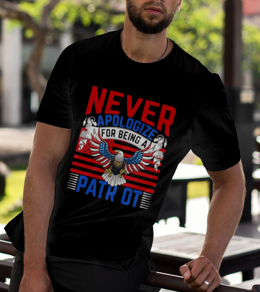 Never Apologize For Being A Patriot Eagle Flag T-Shirt