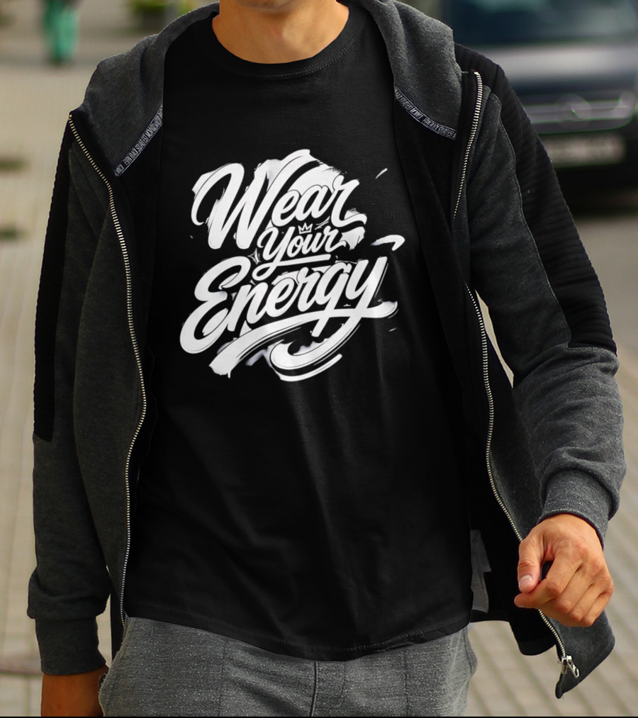 Wear Your Energy Positive Vibes Inspirational T-Shirt