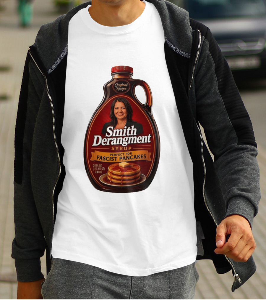 Smith Derangement Syrup Original Recipe Perfect For Fascist Pancakes T-Shirt