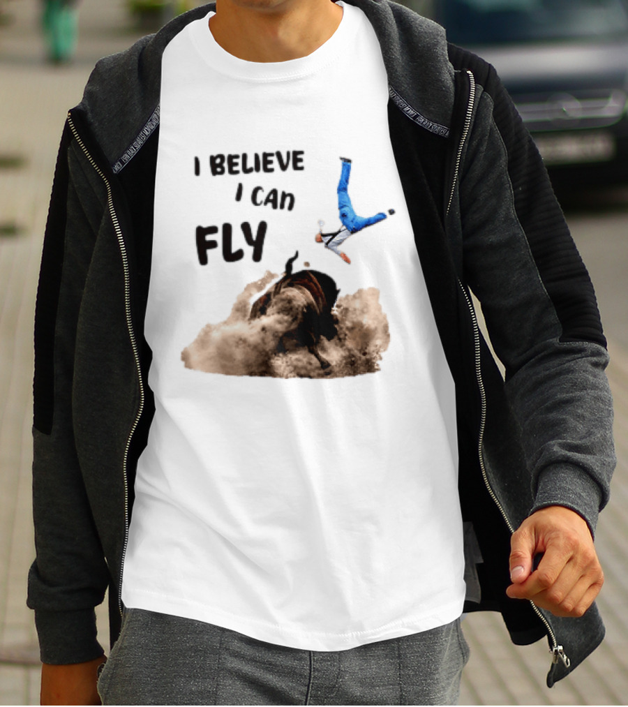 I Believe I Can Fly Bull Riding Rodeo Humor T-Shirt
