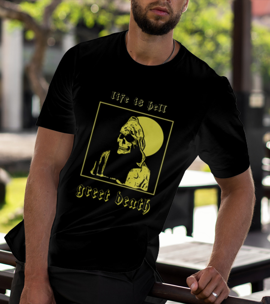 Life Is Hell Greet Death Skull Art Evil Greed Store T-Shirt