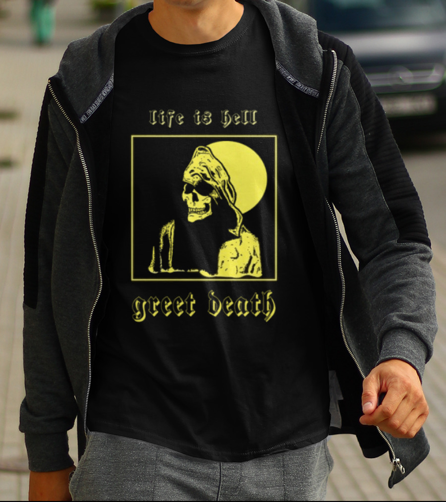 Life Is Hell Greet Death Skull Art Evil Greed Store T-Shirt