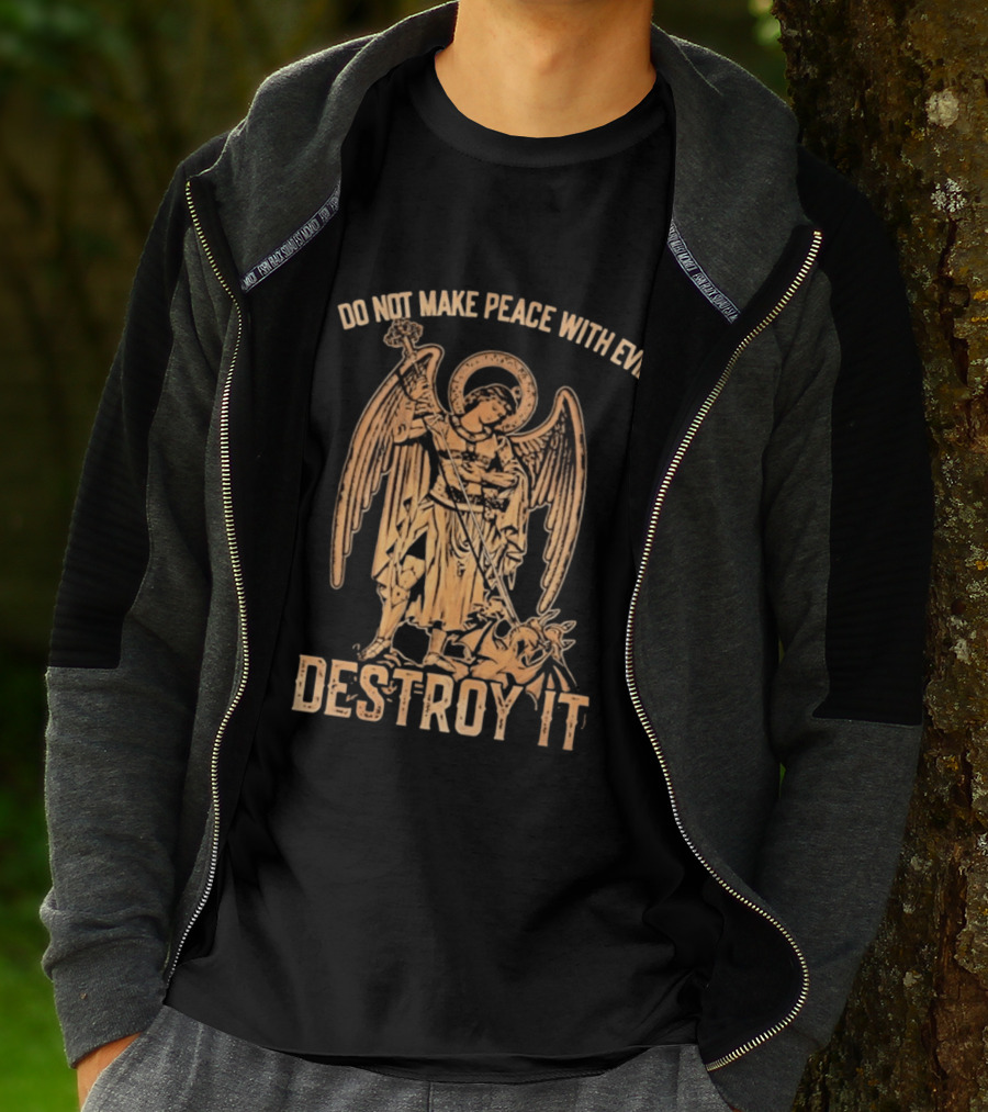Saint Michael Archangel Do Not Make Peace With Evil Destroy It Christian Warrior Motivation T-Shirt