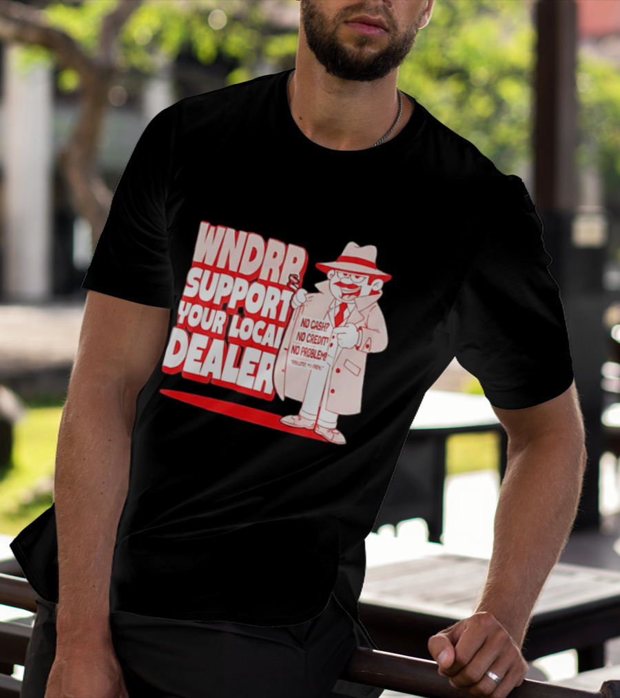 WNDPR Support Your Local Dealer No Cash No Credit No Problem T-Shirt