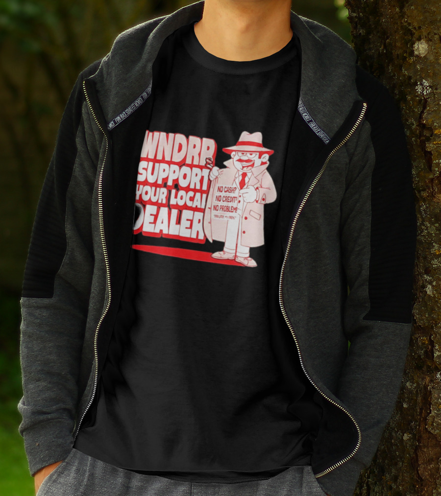 WNDPR Support Your Local Dealer No Cash No Credit No Problem T-Shirt