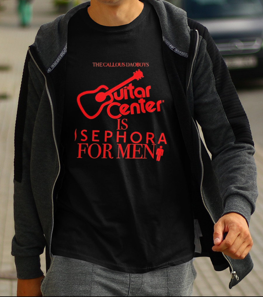 The Callous Daoboys Guitar Center Is Sephora For Men Reprint T-Shirt