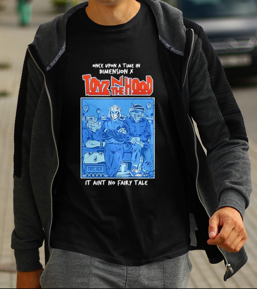 Once Upon A Time In Dimension X Toyz N The Hood It Ain't No Fairy Tale TMNT Mashup T-Shirt