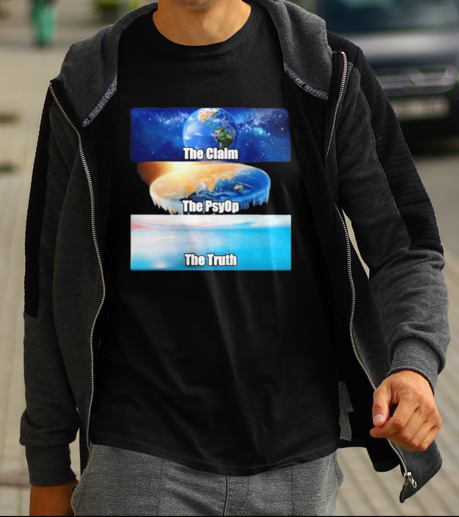 The Claim The Psyop The Truth Flat Earth Meme NASA Lies Terra Realm Firmament T-Shirt