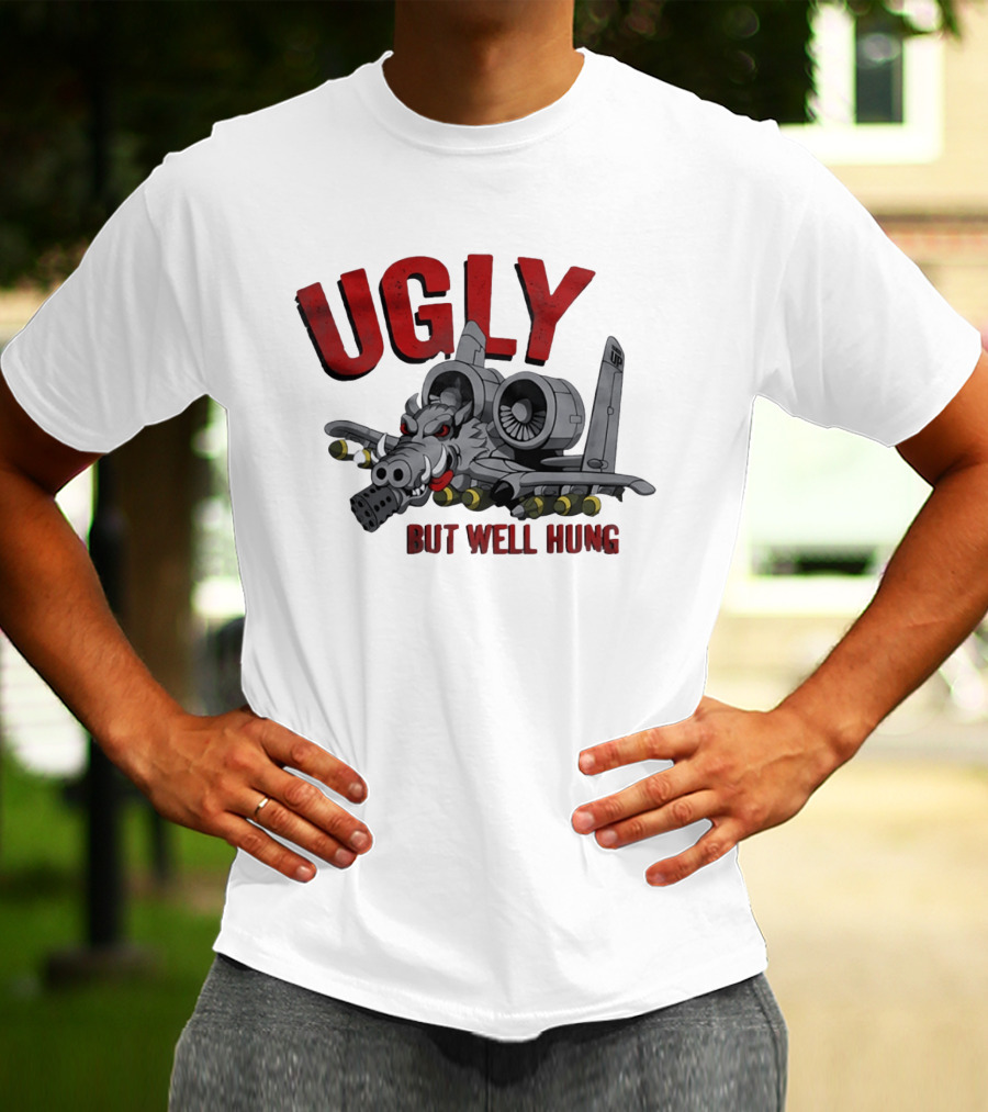 A 10 Warthog Ugly But Well Hung Military Aviation Humor T-Shirt