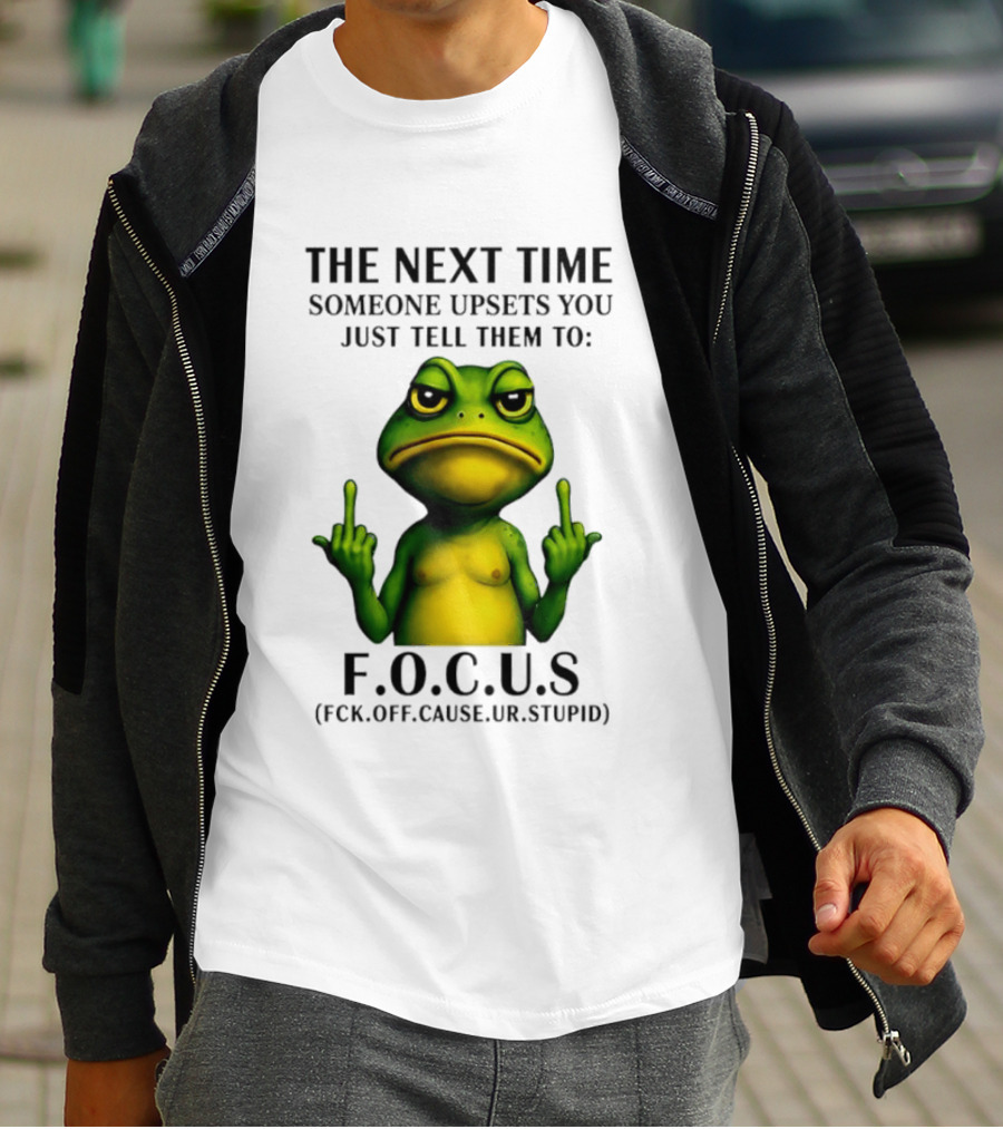 Angry Frog Middle Finger Focus Fuck Off Cause Ur Stupid T-Shirt