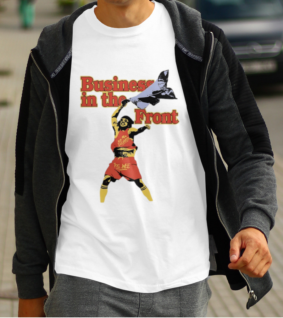 Business In The Front Hey Texan Yel Wee T-Shirt