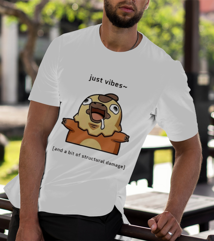 Just Vibes And A Bit Of Structural Damage Character Expression T-Shirt