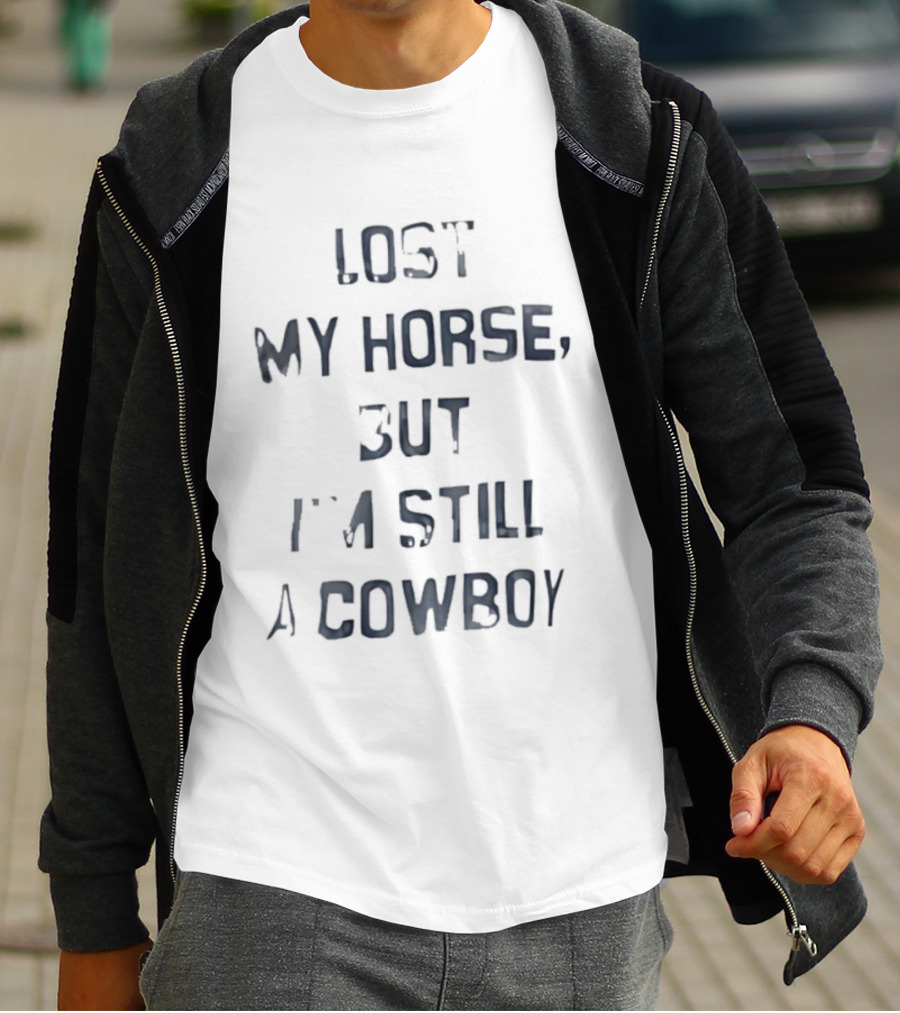 Lost My Horse But I'm Still A Cowboy Western T-Shirt