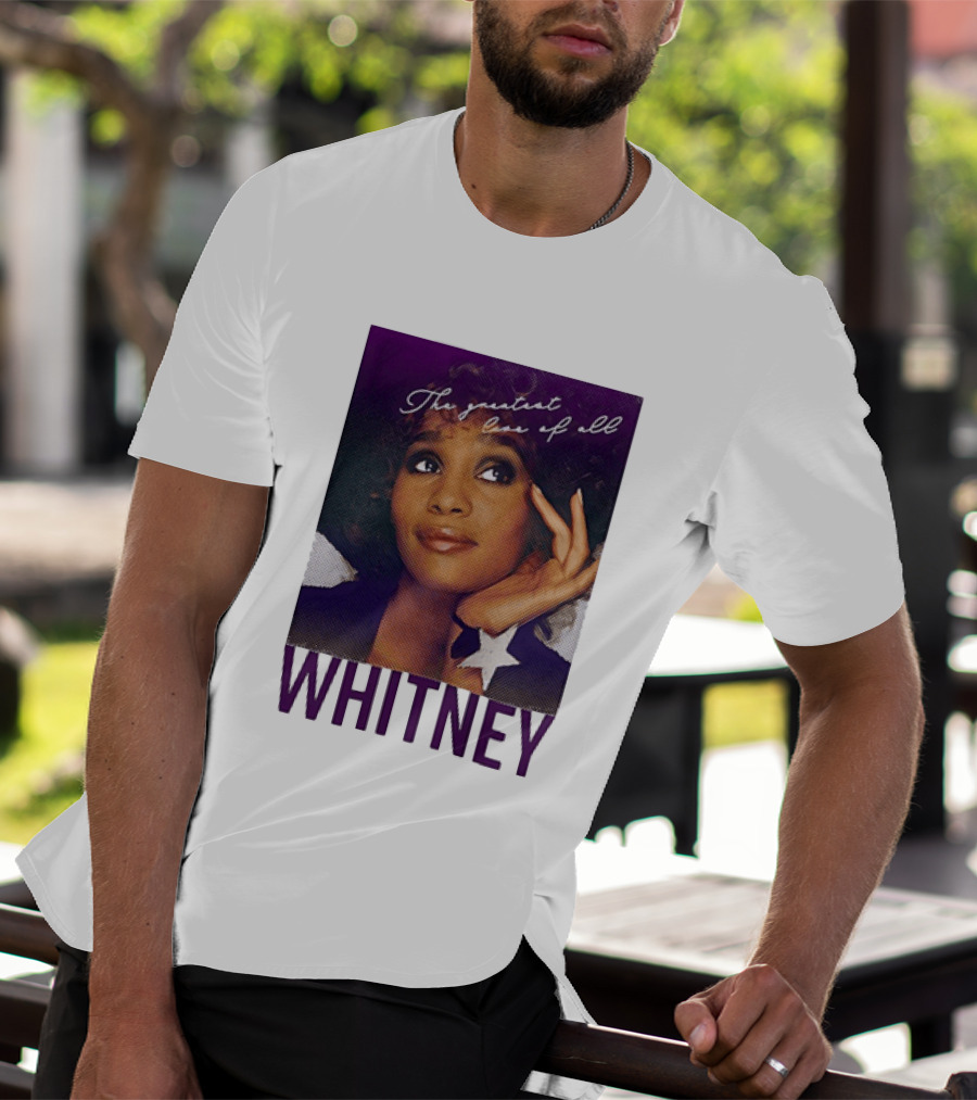 Whitney Houston The Greatest Love Of All T-Shirt