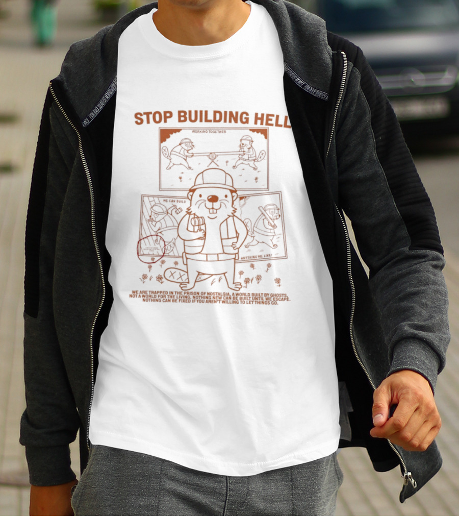 Stop Building Hell Beaver Construction Worker Cartoon T-Shirt