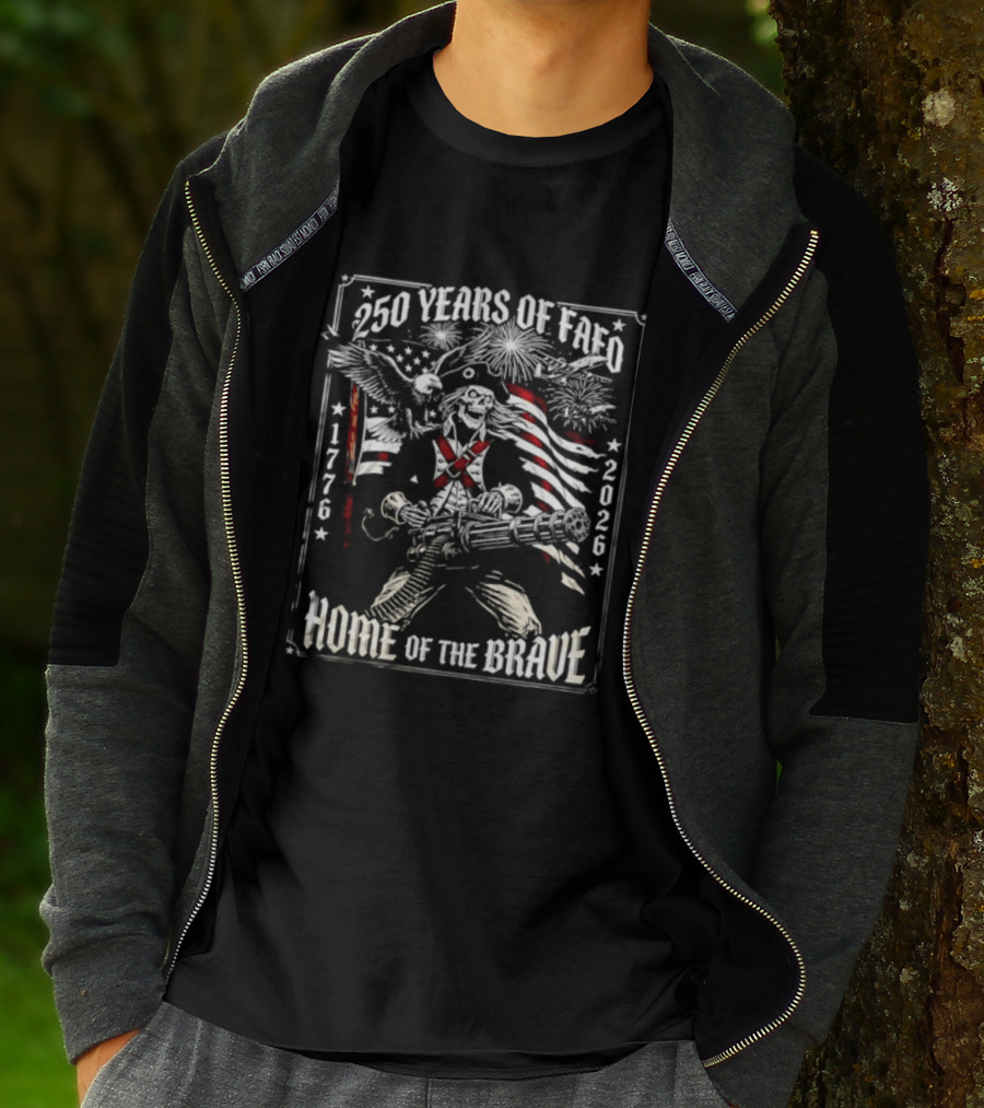 250 Years Of FAFO 1776 2026 Home Of The Brave Skeleton Patriot American Flag Explosion T-Shirt