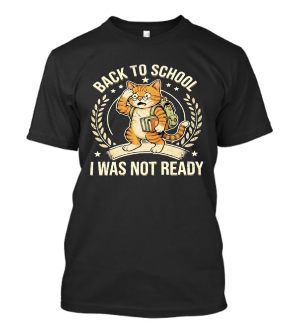 Back To School I Was Not Ready Cute Cat Student With Books And Glasses T-Shirt