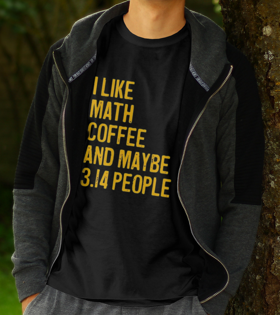 I Like Math Coffee And Maybe 3.14 People T-Shirt