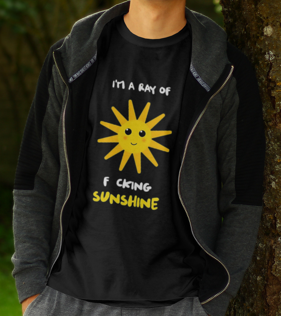 I'm A Ray Of F***ing Sunshine Cute Happy Sun Sarcastic T-Shirt